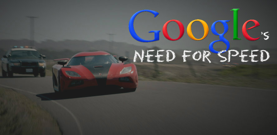 Google’s Need for Speed